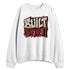 Rare-Air-Cinnabar-1s-NastyJamz-Sweatshirt-Match-Built-Different