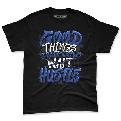 Rare-Air-Deep-Royal-Blue-1s-NastyJamz-Premium-T-Shirt-Match-Good-Things