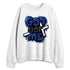 Rare-Air-Deep-Royal-Blue-1s-NastyJamz-Sweatshirt-Match-God-Got-Me
