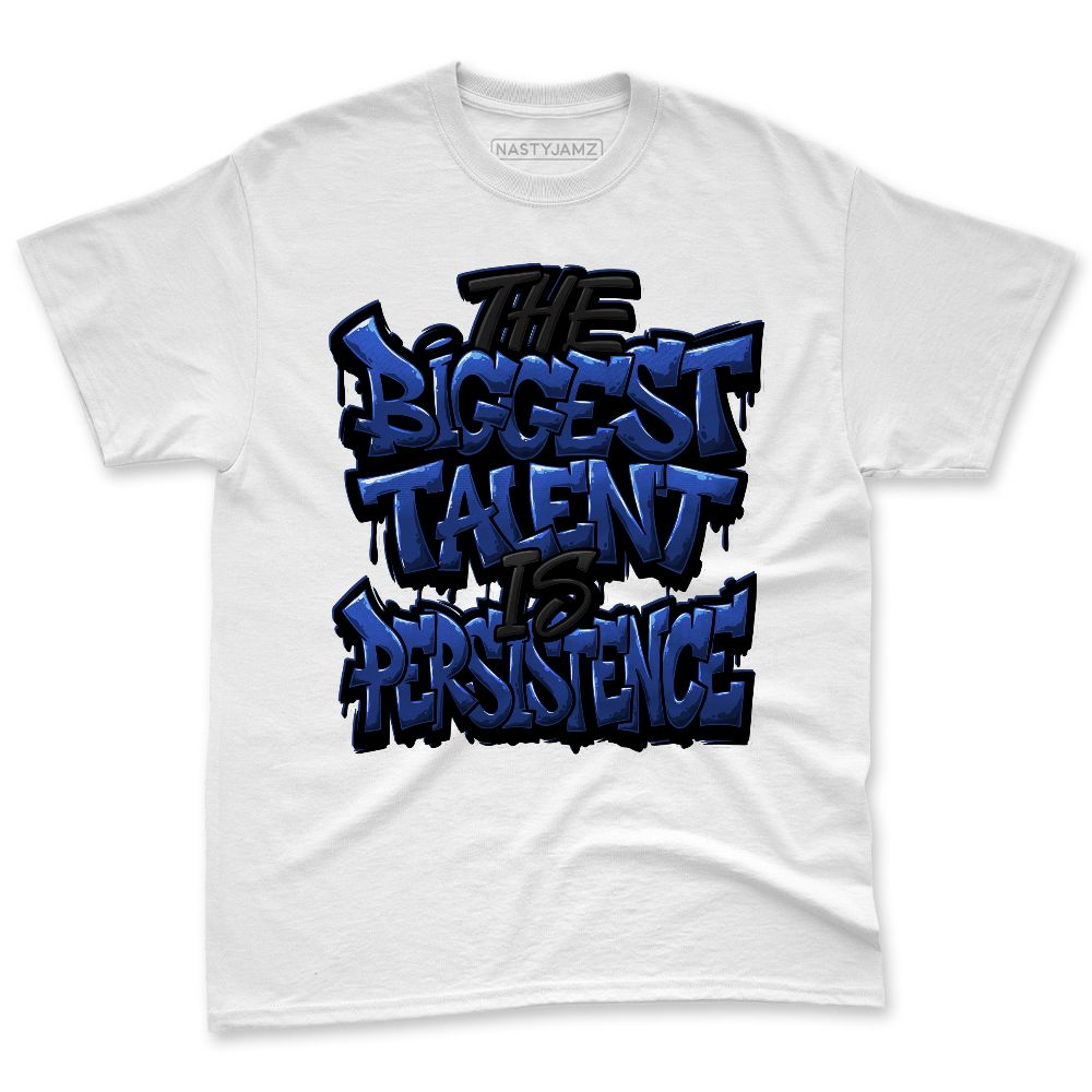 Rare-Air-Deep-Royal-Blue-1s-NastyJamz-Premium-T-Shirt-Match-Persistence-Is-Talent