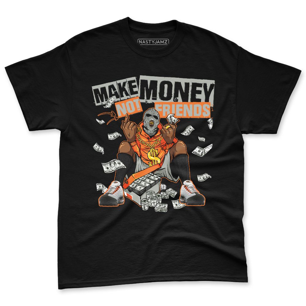 AM-95-OG-Bright-Mandarin-NastyJamz-Premium-T-Shirt-Match-Make-Money-Not-Friends