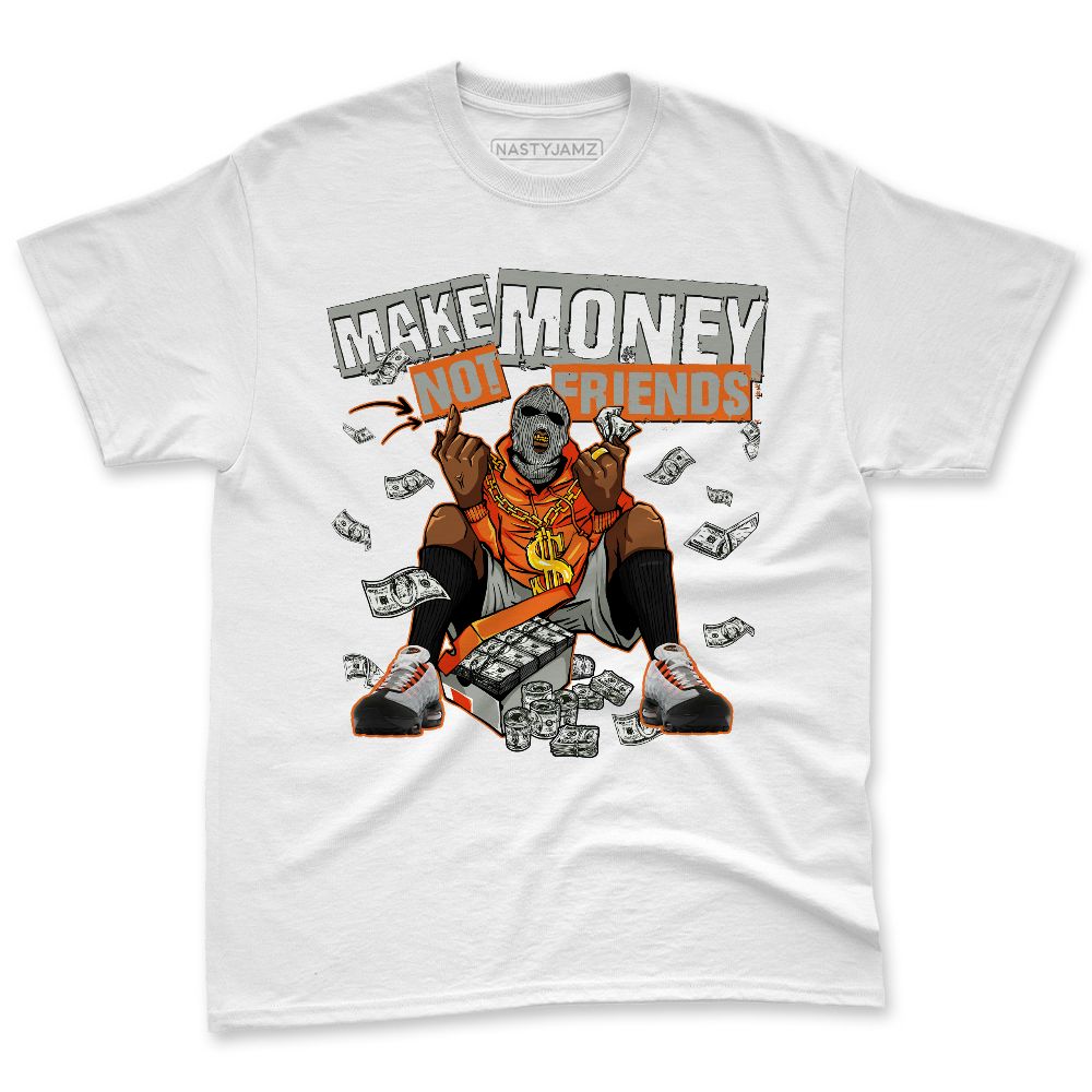 AM-95-OG-Bright-Mandarin-NastyJamz-Premium-T-Shirt-Match-Make-Money-Not-Friends