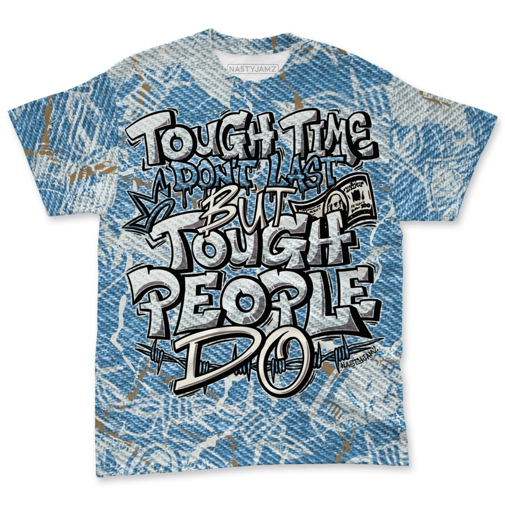 Denim-Worn-Blue-4s-NastyJamz-T-Shirt-Match-Tough-People-Never-Fall-3D-All-Over-Print