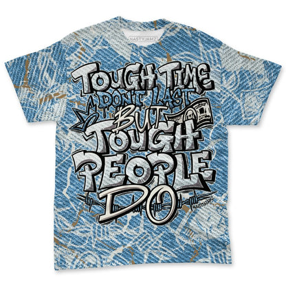 Denim-Worn-Blue-4s-NastyJamz-T-Shirt-Match-Tough-People-Never-Fall-3D-All-Over-Print