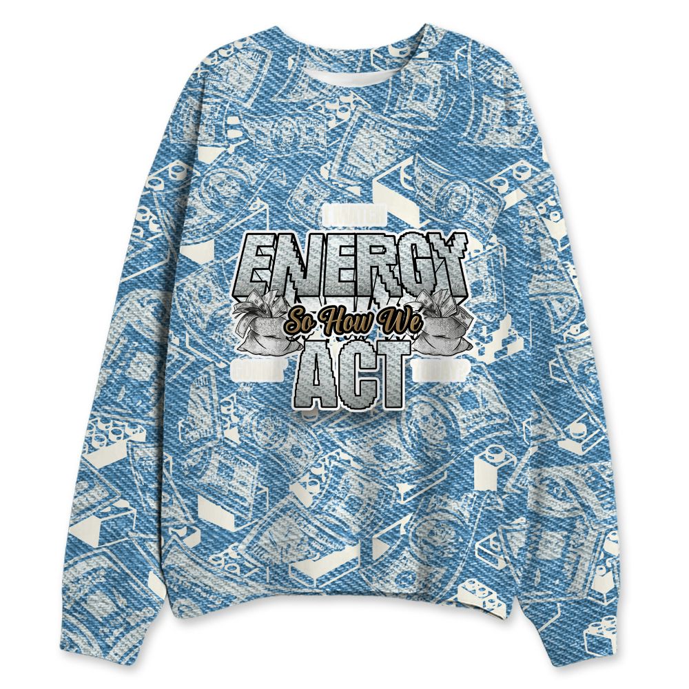 Denim-Worn-Blue-4s-NastyJamz-Sweatshirt-Match-Match-My-Energy-Toy-3D-All-Over-Print