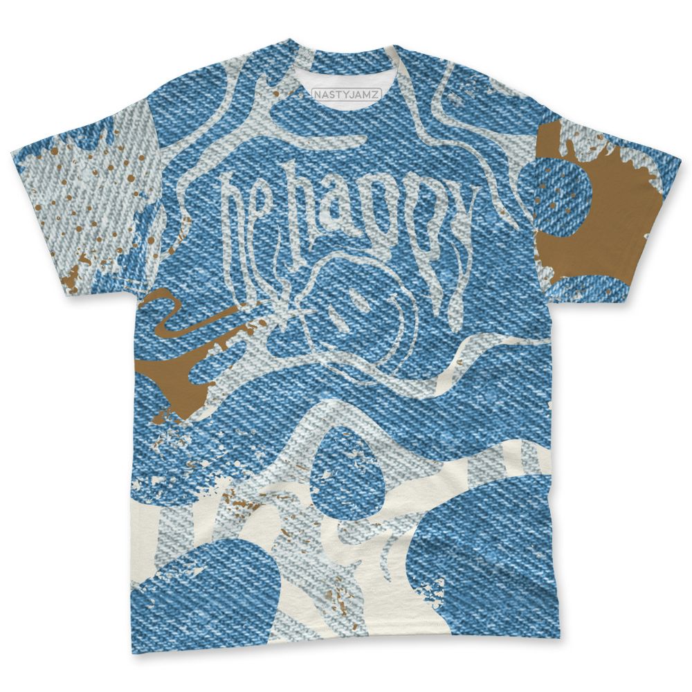 Denim-Worn-Blue-4s-NastyJamz-T-Shirt-Match-Pattern-Be-Happy-3D-All-Over-Print