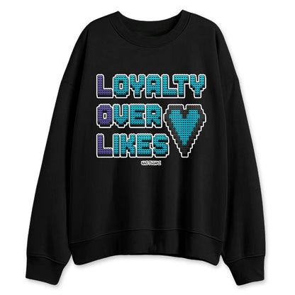 Aqua-8s-NastyJamz-Sweatshirt-Match-Loyalty-Over-Likes