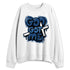 French-Blue-12s-NastyJamz-Sweatshirt-Match-God-Got-Me