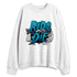 Aqua-8s-NastyJamz-Sweatshirt-Match-Ride-Or-Die