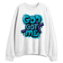 Aqua-8s-NastyJamz-Sweatshirt-Match-God-Got-Me