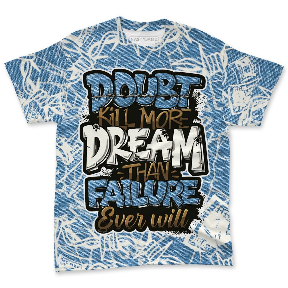 Denim-Worn-Blue-4s-NastyJamz-T-Shirt-Match-Doubt-Kills-Dreams-3D-All-Over-Print