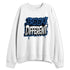 French-Blue-12s-NastyJamz-Sweatshirt-Match-Become-Different