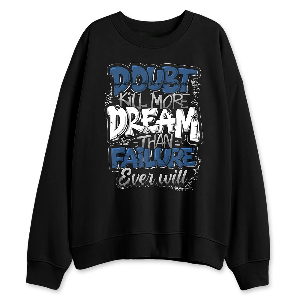 French-Blue-12s-NastyJamz-Sweatshirt-Match-Doubt-Kills-Dreams