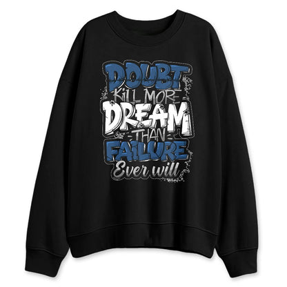 French-Blue-12s-NastyJamz-Sweatshirt-Match-Doubt-Kills-Dreams