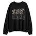 Cave-Stone-4s-NastyJamz-Sweatshirt-Match-Built-Different