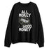 Cave-Stone-4s-NastyJamz-Sweatshirt-Match-Good-Money-Only