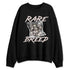 While-You-Were-Sleeping-4s-NastyJamz-Sweatshirt-Match-Rare-Breed-Inside