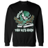 High OG Green Glow 1s Sweatshirt Match BER The DJ Here - NastyJamz