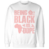 Low Legend Pink 11s Sweatshirt Match Being Black Is Dope - NastyJamz