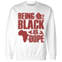 Dune Red 13s Sweatshirt Match Being Black Is Dope - NastyJamz