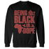 Dune Red 13s Sweatshirt Match Being Black Is Dope - NastyJamz