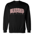 AJ 11 Low Legend Pink Sweatshirt Match Blessed Text - NastyJamz