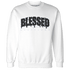Low Space Jamz 11s Sweatshirt Match Blessed Text - NastyJamz