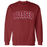 Retro Red Taxi 12s Sweatshirt Match Blessed Text - NastyJamz