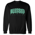 High OG Green Glow 1s Sweatshirt Match Blessed Text - NastyJamz