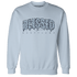 Mid Diffused Blue Grey 1s Sweatshirt Match Blessed Text - NastyJamz