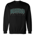 Oxidized Green 4s Sweatshirt Match Blessed Text - NastyJamz