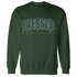Oxidized Green 4s Sweatshirt Match Blessed Text - NastyJamz