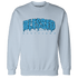 Powder Blue 9s Sweatshirt Match Blessed Text - NastyJamz