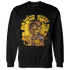 Yellow Ochre 6s Sweatshirt Match Blowing Money Fast Girl - NastyJamz
