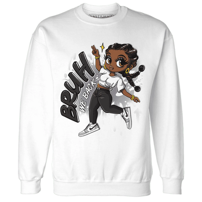 Wolf-Grey-1s-Sweatshirt-Match-Bruh-We-Back-Girl