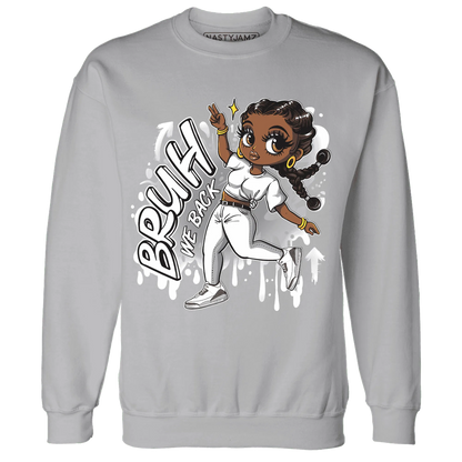 Cement-Grey-3s-Sweatshirt-Match-Bruh-We-Back-Girl