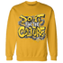 Yellow Ochre 6s Sweatshirt Match Do It For Culture - NastyJamz