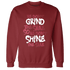 High 85 Metallic Burgundy 1s Sweatshirt Match Dont Shine The Same - NastyJamz
