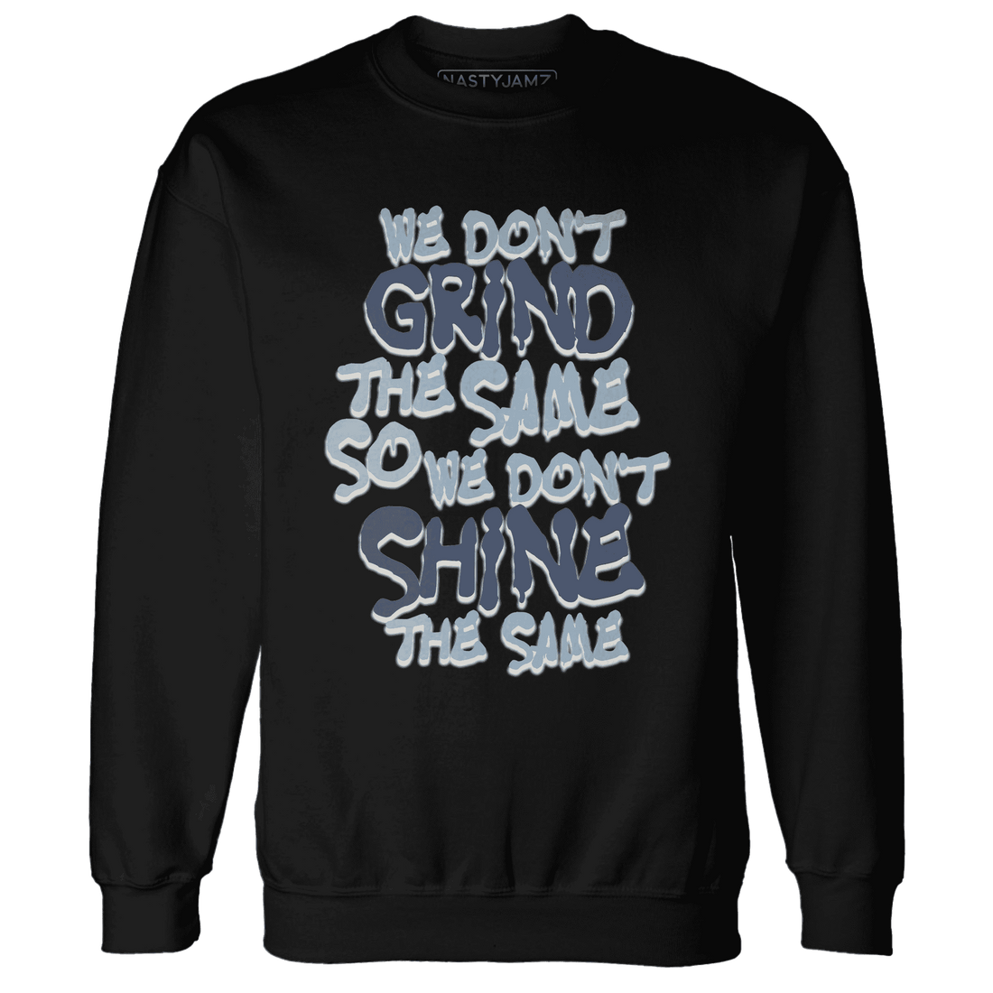 Mid Diffused Blue Grey 1s Sweatshirt Match Dont Shine The Same - NastyJamz