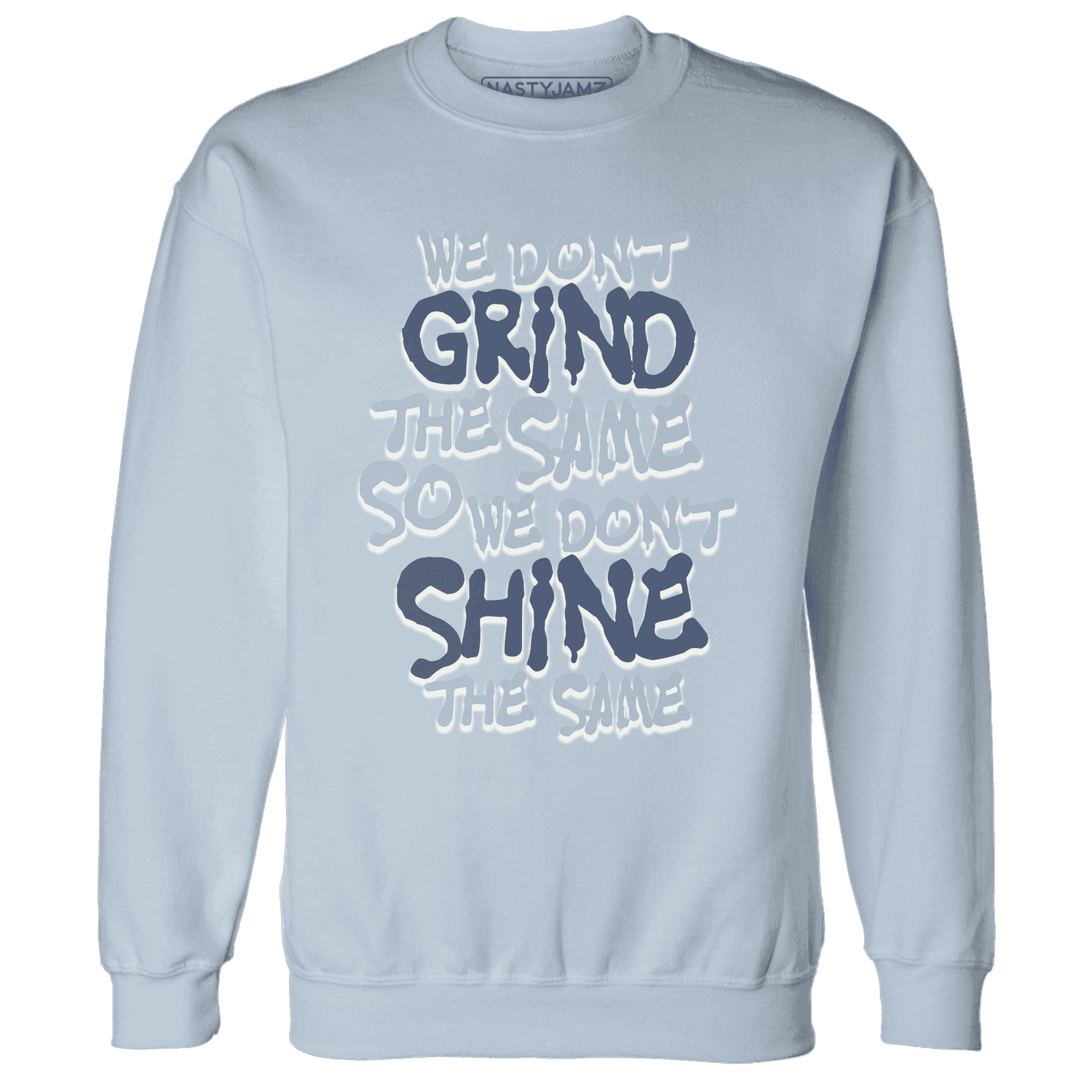 Mid Diffused Blue Grey 1s Sweatshirt Match Dont Shine The Same - NastyJamz