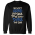 Quaiii 54 3s Sweatshirt Match Dont Shine The Same - NastyJamz
