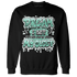 High OG Green Glow 1s Sweatshirt Match Dream Over Rest - NastyJamz