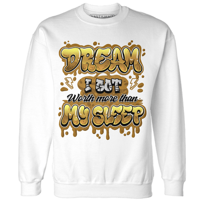 Wheat 13s Sweatshirt Match Dream Over Rest - NastyJamz