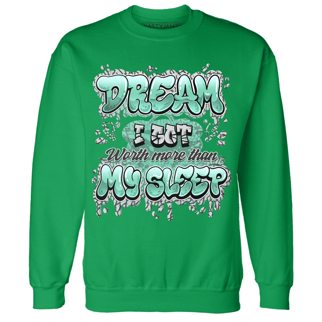 Green Glow 3s Sweatshirt Match Dream Over Rest - NastyJamz