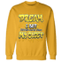 Yellow Ochre 6s Sweatshirt Match Dream Over Rest - NastyJamz