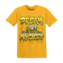 Yellow Ochre 6s T Shirt Match Dream Over Rest - NastyJamz