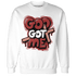 Dune Red 13s Sweatshirt Match God Got Me - NastyJamz