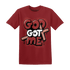 Dune Red 13s T Shirt Match God Got Me - NastyJamz