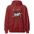 Dune Red 13s Hoodie Match God Got Me - NastyJamz