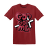 High 85 Metallic Burgundy 1s T Shirt Match God Got Me - NastyJamz